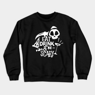 Eat Drink and be Scary-Dark Crewneck Sweatshirt